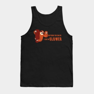 Anything You Can Do I Can To Slower Tank Top